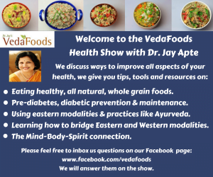 The VedaFoods Health Show with Dr. Jay Apte