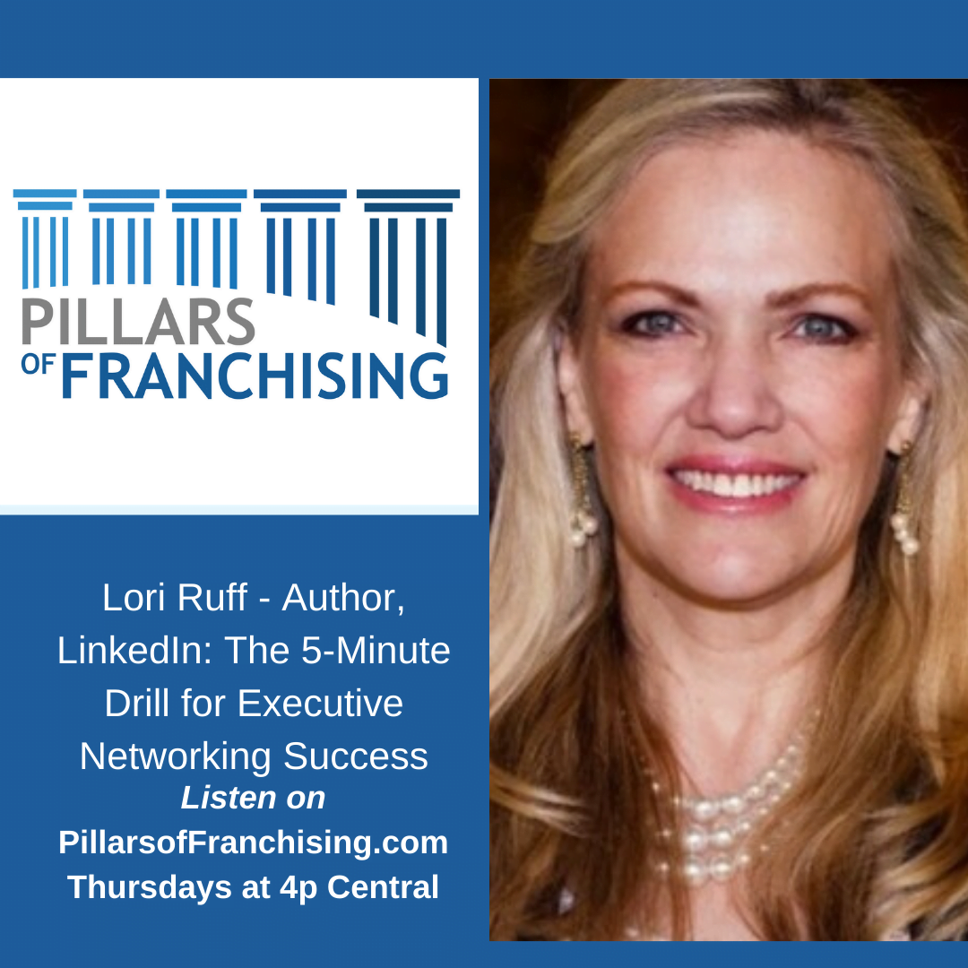Pillars of Franchising - Lori Ruff - Author, LinkedIn: The 5-Minute Drill for Executive Networking Success