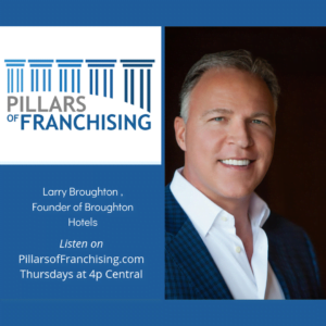 Pillars of Franchising - Larry Broughton - Leadership and Entrepreneurship