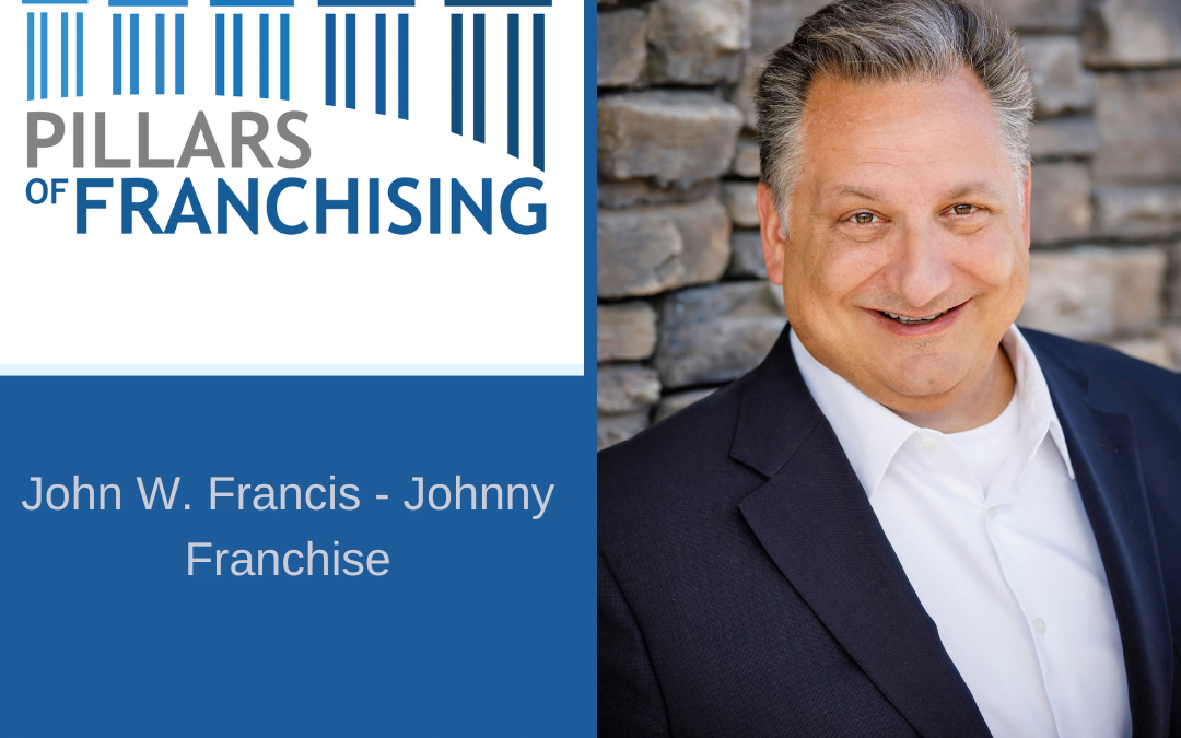 John W. Francis – Johnny Franchise – Pillars of Franchising